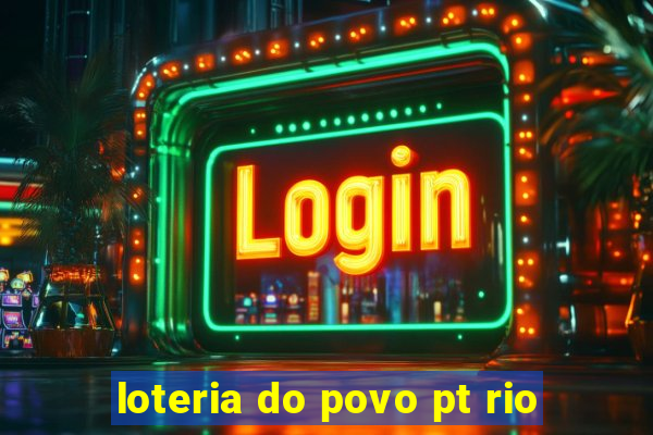 loteria do povo pt rio